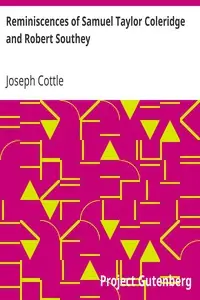 Reminiscences of Samuel Taylor Coleridge and Robert Southey by Joseph Cottle