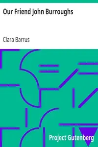Our Friend John Burroughs by Clara Barrus