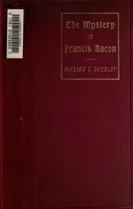 The Mystery of Francis Bacon by William T. (William Thomas) Smedley
