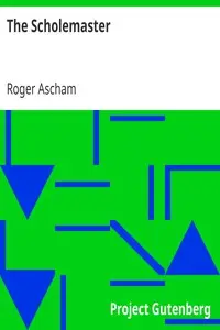 The Scholemaster by Roger Ascham