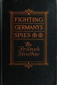 Fighting Germany's Spies by French Strother