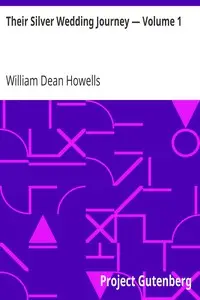 Their Silver Wedding Journey — Volume 1 by William Dean Howells