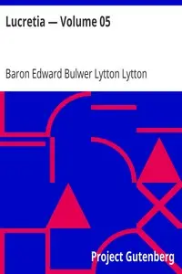 Lucretia β Volume 05 by Edward Bulwer Lytton Lytton