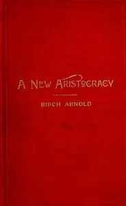 A New Aristocracy by Alice E. (Alice Elinor) Bartlett