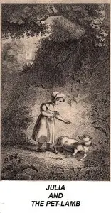 Julia and the Pet-Lamb; or, Good Temper and Compassion Rewarded by Anonymous
