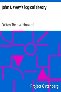 John Dewey's logical theory by Delton Thomas Howard