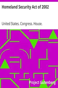 Homeland Security Act of 2002
Updated Through October 14, 2008 by United States. Congress. House. Committee on Homeland Security