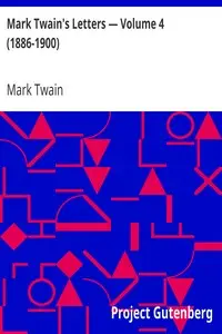 Mark Twain's Letters β Volume 4 (1886-1900) by Mark Twain