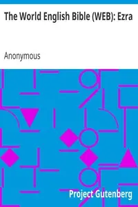 The World English Bible (WEB): Ezra by Anonymous