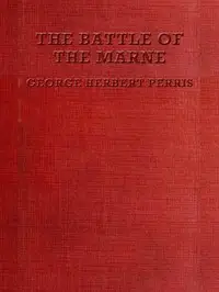 The Battle of the Marne by G. H. (George Herbert) Perris