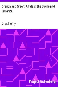 Orange and Green: A Tale of the Boyne and Limerick by G. A. (George Alfred) Henty