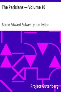 The Parisians — Volume 10 by Edward Bulwer Lytton Lytton