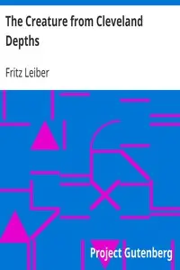The Creature from Cleveland Depths by Fritz Leiber