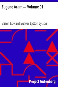 Eugene Aram — Volume 01 by Edward Bulwer Lytton Lytton