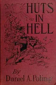 Huts in Hell by Daniel A. (Daniel Alfred) Poling