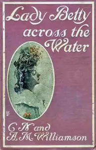 Lady Betty Across the Water by C. N. (Charles Norris) Williamson