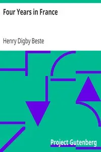 Four Years in France
or, Narrative of an English Family's Residence there during that Period; Preceded by some Account of the Conversion of the Author to the Catholic Faith by Henry Digby Beste