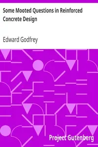 Some Mooted Questions in Reinforced Concrete Design
American Society of Civil Engineers, Transactions, Paper No. 1169, Volume LXX, Dec. 1910 by Edward Godfrey