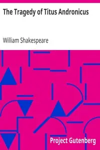 The Tragedy of Titus Andronicus by William Shakespeare