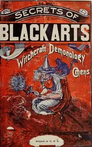 The secrets of black arts! : $b A key note to witchcraft, devination [sic], omens, forwarnings, apparitions, sorcery, dæmonology, dreams, predictions, visions, and the Devil's legacy to earth mortals, compacts with the Devil! With the most authentic history of Salem witchcraft by Anonymous