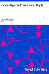 Famous Flyers and Their Famous Flights by Jack Wright