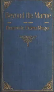 Beyond the Marne: Quincy, Huiry, Voisins before and during the battle by Henriette Cuvru-Magot