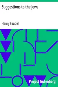 Suggestions to the Jews
for improvement in reference to their charities, education, and general government by Henry Faudel