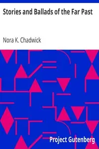 Stories and Ballads of the Far Past
Translated from the Norse (Icelandic and Faroese) with Introductions and Notes by Nora K. (Nora Kershaw) Chadwick