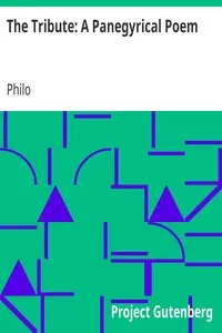 The Tribute: A Panegyrical Poem by Philo