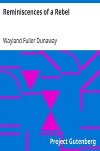 Reminiscences of a Rebel by Wayland Fuller Dunaway