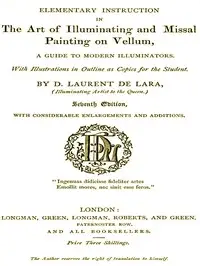 Elementary Instruction in the Art of Illuminating and Missal Painting on Vellum
A Guide to Modern Illuminators by D. (David) Laurent de Lara