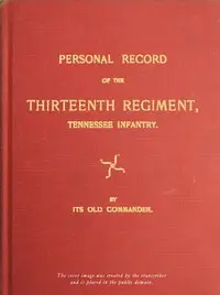 Personal record of the Thirteenth Regiment, Tennessee Infantry by Alfred J. Vaughan