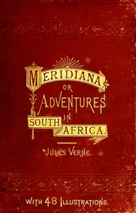 Meridiana: The Adventures of Three Englishmen and Three Russians
In South Africa by Jules Verne