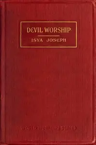 Devil Worship: The Sacred Books and Traditions of the Yezidiz by Isya Joseph