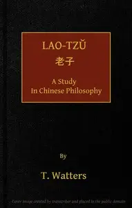 Lao-tzu, A Study in Chinese Philosophy by Thomas Watters