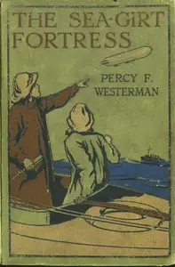 The Sea-girt Fortress: A Story of Heligoland by Percy F. (Percy Francis) Westerman