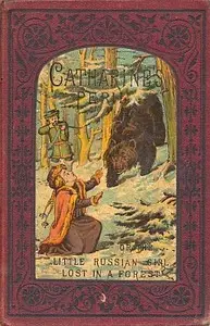 Catharine's peril : $b or, The little Russian girl lost in a forest; and other stories by M. E. Bewsher