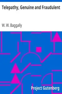 Telepathy, Genuine and Fraudulent by W. W. (William Wortley) Baggally
