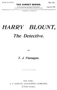 Harry Blount, the Detective; Or, The Martin Mystery Solved by T. J. Flanagan