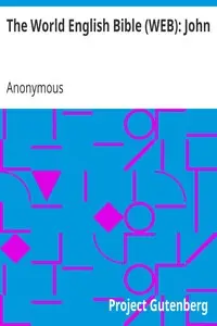 The World English Bible (WEB): John by Anonymous