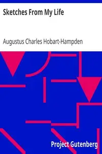 Sketches From My Life
By The Late Admiral Hobart Pasha by Augustus Charles Hobart-Hampden