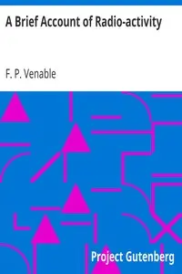 A Brief Account of Radio-activity by F. P. (Francis Preston) Venable