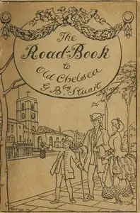 A road-book to old Chelsea by G. B. (Grace Benedicta) Stuart