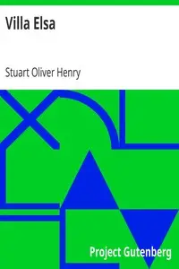 Villa Elsa
A Story of German Family Life by Stuart Oliver Henry