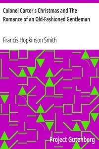 Colonel Carter's Christmas and The Romance of an Old-Fashioned Gentleman by Francis Hopkinson Smith