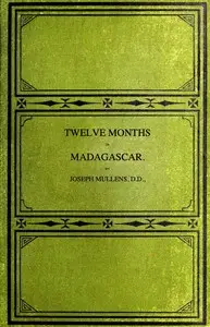 Twelve months in Madagascar by Joseph Mullens