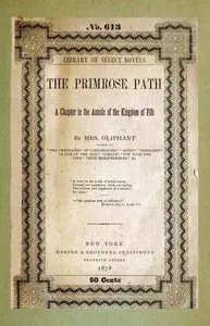The Primrose Path: A Chapter in the Annals of the Kingdom of Fife by Mrs. (Margaret) Oliphant