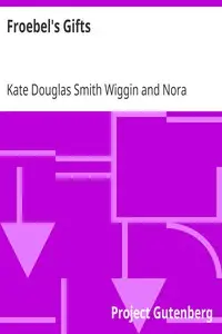 Froebel's Gifts by Kate Douglas Smith Wiggin