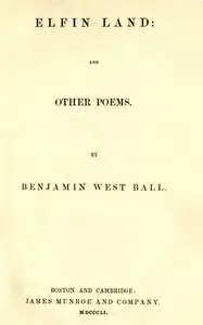 Elfin land: and other poems by Benjamin West Ball