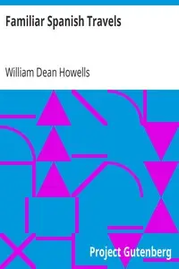 Familiar Spanish Travels by William Dean Howells